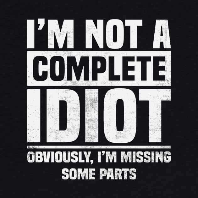 Amputee Humor Im Not A Complete Idiot by Visual Vibes